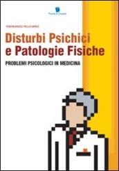 Disturbi psichici e patologie fisiche. Problemi psicologici in medicina