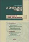 La consulenza tecnica. Esempi pratici di estimo civile ed industriale