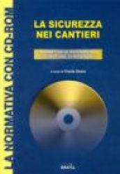 La sicurezza nei cantieri. Con CD-ROM