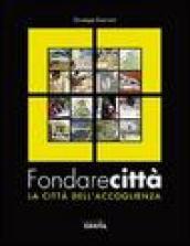 Fondare città. La città dell'accoglienza