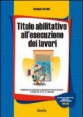 Titolo abilitativo all'esecuzione dei lavori. Con Contenuto digitale per download e accesso on line