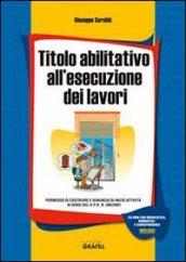 Titolo abilitativo all'esecuzione dei lavori. Con Contenuto digitale per download e accesso on line