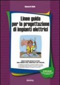 Linee guida per la progettazione di impianti elettrici. Con CD-ROM