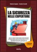 La sicurezza nelle coperture. Con CD-ROM