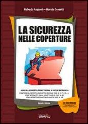 La sicurezza nelle coperture. Con CD-ROM