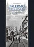 Palermo tra Ottocento e Novecento. La città entro le mura. Ediz. illustrata