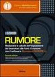 Rumore. Redazione e calcolo dell'esposizione dei lavoratori alle fonti di rumore. Con Contenuto digitale per download e accesso on line