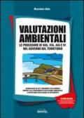 Valutazioni ambientali. Le procedure di VAS, VIA, AIA e VI nel governo del territorio. Con CD-ROM