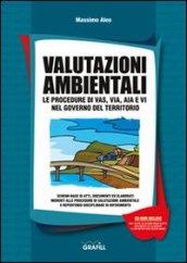 Valutazioni ambientali. Le procedure di VAS, VIA, AIA e VI nel governo del territorio. Con CD-ROM