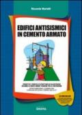 Edifici antisismici in cemento armato. Con CD-ROM