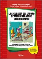 La sicurezza sul lavoro e l'amministratore di condominio. Con Contenuto digitale per download e accesso on line