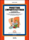 Progettare l'impianto elettrico. Con Contenuto digitale per download e accesso on line