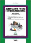 Agevolazioni fiscali e sostenibilità energetica. Nuove costruzioni e ristrutturazioni edilizie. Con CD-ROM