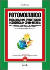 Fotovoltaico. Progettazione e valutazione economica in conto energia. Con CD-ROM