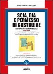 SCIA, DIA e permesso di costruire. Con CD-ROM