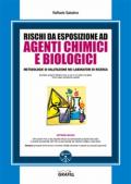 Rischi da esposizione ad agenti chimici e biologici. Con Contenuto digitale per download e accesso on line