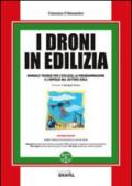 I droni in edilizia. Con CD-ROM