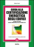 Guida alla certificazione energetica degli edifici. Con CD-ROM