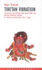 Tibetan vibration. «Il percorso del principio della durata della vita». Dall'antica medicina tibetana un metodo innovativo per vivere a lungo