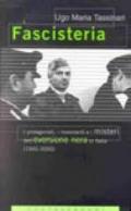 Fascisteria. I protagonisti, i movimenti e i misteri dell'eversione nera in Italia (1945-2000)