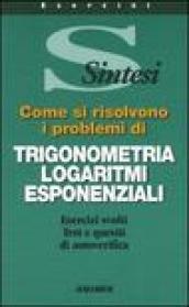 Come si risolvono i problemi di trigonometria, logaritmi, esponenziali