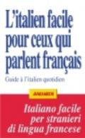 L'italien facile pour ceux qui parlent français. Guide à l'italien quotidien