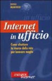 Internet in ufficio. Come sfruttare le risorse della rete per lavorare meglio