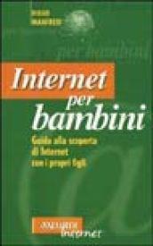 Internet per bambini. Guida alla scoperta di Internet con i propri figli