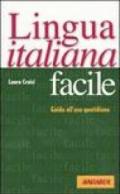 Lingua italiana facile. Guida all'uso quotidiano