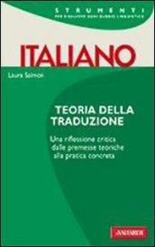 Teoria della traduzione. Una riflessione critica, dalle premesse teoriche alla pratica completa