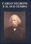 Carlo Negroni e il suo tempo (1819-1896). Atti del Convegno nel centenario della morte