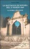 La battaglia di Novara del 23 marzo 1849. La storia e i luoghi