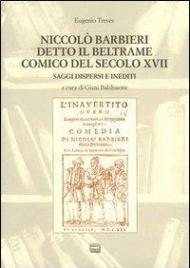 Niccolò Barbieri detto il Beltrame comico del secolo XVII. Saggi dispersi e inediti