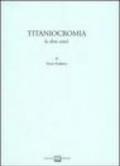 Titaniocromia (e altre cose)