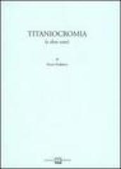 Titaniocromia (e altre cose)