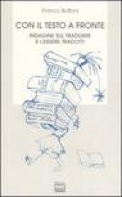 Con il testo a fronte. Indagine sul tradurre e l'essere tradotti