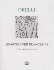 Quartine per Francesco. Un bambino in poesia. Ediz. numerata