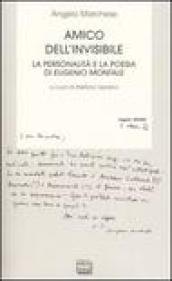 Amico dell'invisibile. La personalità e la poesia di Eugenio Montale