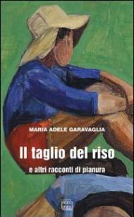 Il taglio del riso e altri racconti di pianura