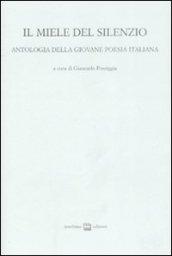 Il miele del silenzio. Antologia della giovane poesia italiana: 1