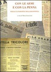 Con le armi e con la penna. Poesia clandestina della Resistenza