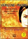 «Vergine madre». Voci di donna nella «Commedia» di Dante. Con DVD