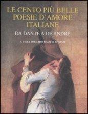 Le cento più belle poesie d'amore italiane. Da Dante a De André