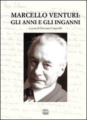 Marcello Venturi. Gli anni e gli inganni. Atti del Convegno di studi (O-Molare, 26-27 giugno 2009)