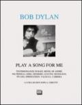 Bob Dylan. Play a song for me. Testimonianze