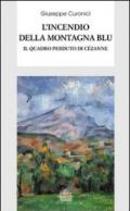 L'incendio della montagna blu. Il quadro perduto di Cézanne