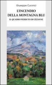 L'incendio della montagna blu. Il quadro perduto di Cézanne