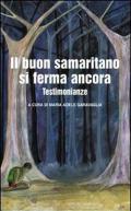 Il buon samaritano si ferma ancora. Testimonianze