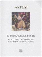 Il menu delle feste. Ricette della tradizione per Natale e l'anno nuovo