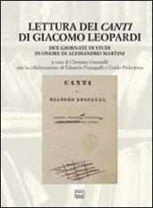 Lettura dei «Canti» di Giacomo Leopardi. Due giornate di studi in onore di Alessandro Martini
